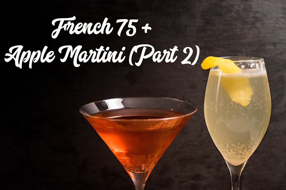 French 75 & Apple Martini Part II